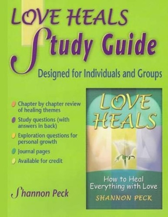 Love Heals Study Guide: A Companion Study Guide to Love Heals by Shannon Peck 9780965997690