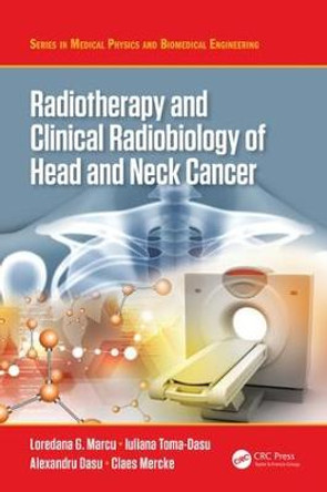 Radiotherapy and Clinical Radiobiology of Head and Neck Cancer by Loredana G. Marcu