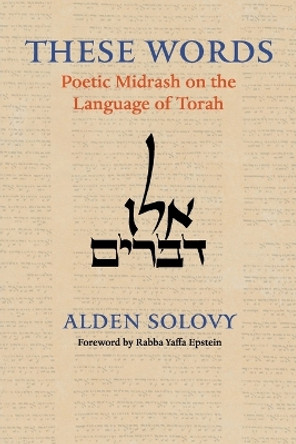 These Words: Poetic Midrash on the Language of Torah by Alden Solovy 9780881236156