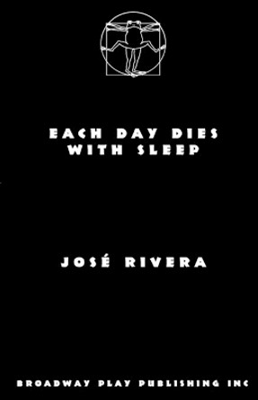 Each Day Dies with Sleep by Jose Rivera 9780881452464