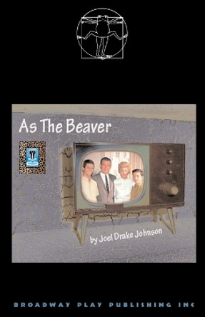 As the Beaver by Joel Drake Johnson 9780881454321