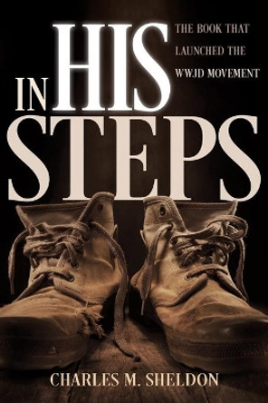 In His Steps by Charles M Sheldon 9780883684207