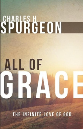 All of Grace by Charles H Spurgeon 9780883688571