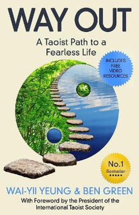 WAY OUT: A Daoist Path to a Fearless Life by Wai-Yii Yeung 9780993299179
