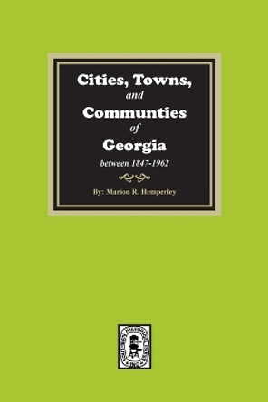 Cities, Towns and Communities of Georgia, 1847-1962 by Marion R Hemperley 9780893081539