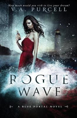 Rogue Wave: The Blue Portal Book Two by V a Purcell 9780994048950