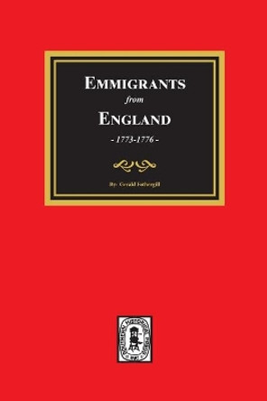 Emigrants from England, 1773-1776 by Gerald Fothergill 9780893084554