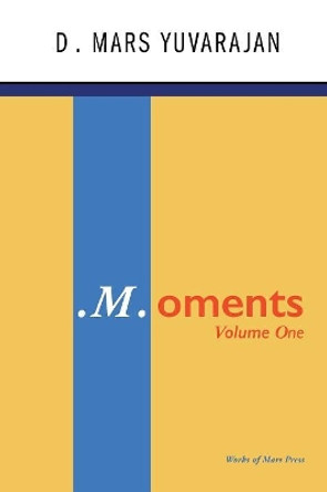 .M.Oments (Volume One) by Dushyandhan Mars Yuvarajan 9780994146717