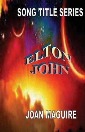 Song Title Series - Elton John by Joan Patricia Maguire 9780994199836