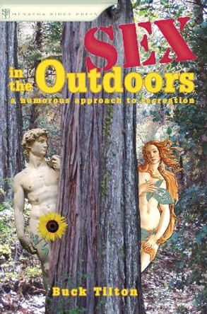 Sex in the Outdoors: A Humorous Approach to Recreation by Buck Tilton 9780897325790