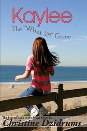 Kaylee: The 'What If' Game by Joseph Dzidrums 9780983539346