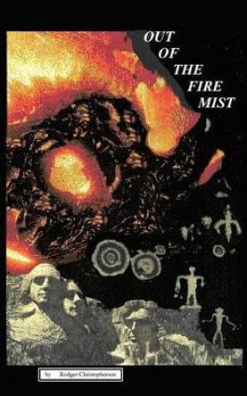 Out Of The Fire Mist by Rodger Christopherson 9780914597414