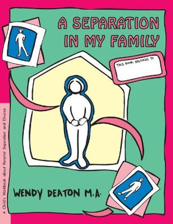 Grow: A Separation in My Family: A Child's Workbook about Parental Separation and Divorce by Wendy Deaton 9780897931519
