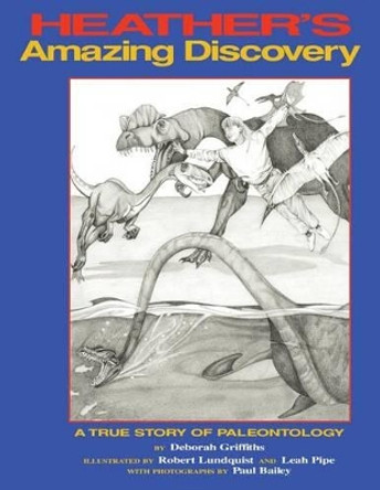 Heather's Amazing Discovery: A True Story of Palaeontology by Paul Bailey 9780969661207