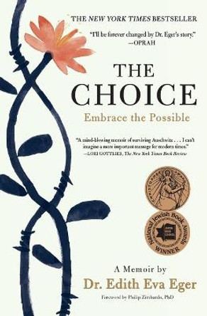 The Choice: Embrace the Possible by Dr Edith Eva Eger