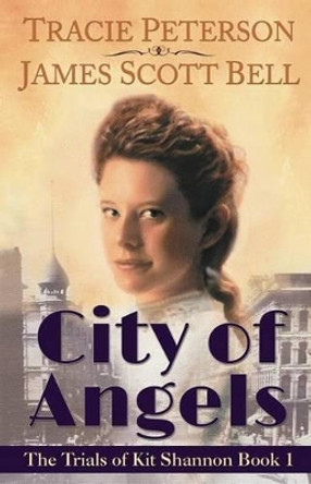 City of Angels (The Trials of Kit Shannon #1) by Tracie Peterson 9780910355155