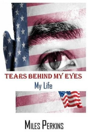 Tears Behind My Eyes: My Life by Darryl Miles Perkins 9780912603544