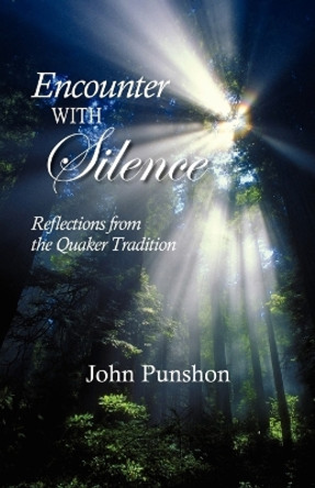 Encounter With Silence: Reflections from the Quaker Tradition by John Punshon 9780913408964