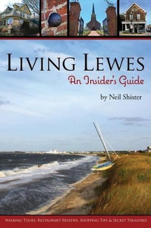 Living Lewes: An Insider's Guide by Neil Shister 9780983596929