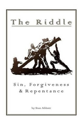 The Riddle Sin, Forgiveness, & Repentance by Stan Abbott 9780915545131