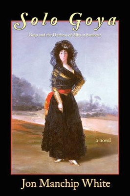 Solo Goya by Jon Ewbank Manchip White 9780916078744