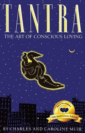 Tantra: The Art of Conscious Loving by Charles Muir 9780916515867