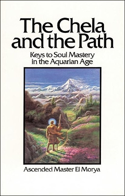The Chela and the Path: Keys to Soul Mastery in the Aquarian Age by Elizabeth Clare Prophet 9780922729333