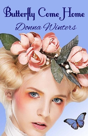 Butterfly Come Home: Caledonia Chronicles Part 2 by Donna Winters 9780923048877