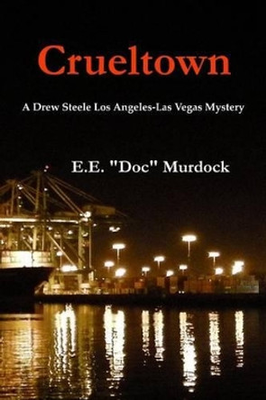 Crueltown: A Drew Steele Los Angeles-Las Vegas Mystery by E E &quot;doc&quot; Murdock 9780923178208