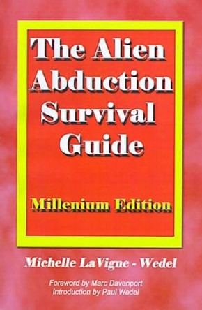 The Alien Abduction Survival Guide: How to Cope with Your ET Experience by Michelle LaVigne-Wedel 9780970263018