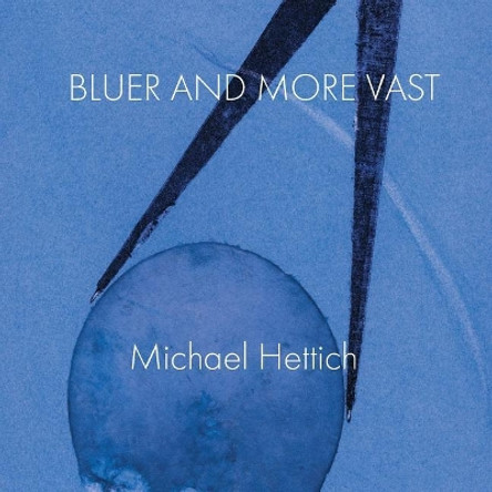 Bluer and More Vast by Michael Hettich 9780940821088