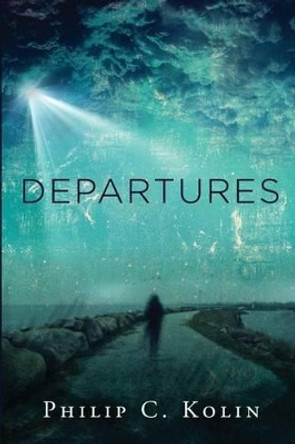 Departures: A Collection of Poems by Philip C Kolin 9780942544251