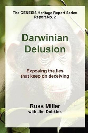 Darwinian Delusion by Russ Miller 9780943247960