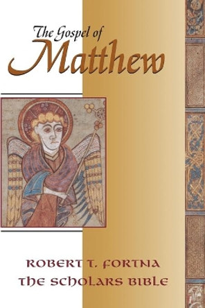 The Gospel of Matthew: The Scholars Version Annotated with Introduction and Greek Text by Robert T. Fortna 9780944344606