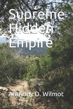 Supreme Hidden Empire by Anthony D Wilmot 9780954166069