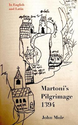 Martoni's Pilgrimage: Latin and English by John Mole 9780955756993