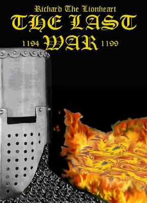 Richard the Lionheart the Last War by Benjamin James Baillie 9780957092303