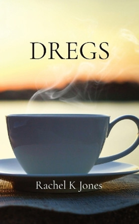 Dregs by Rachel K Jones 9780645474602