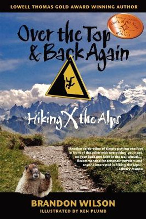 Over the Top & Back Again: Hiking X the Alps by Brandon Wilson 9780977053629