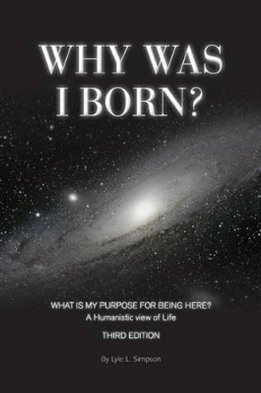 Why Was I Born? by Lyle Simpson 9780931779473