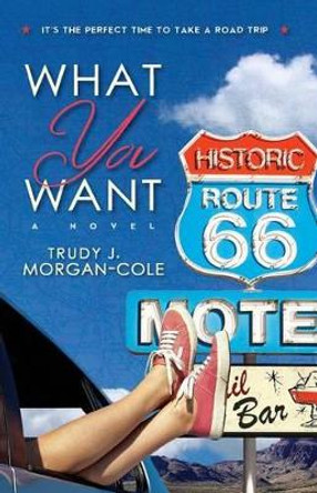 What You Want by Trudy J Morgan-Cole 9780994879707