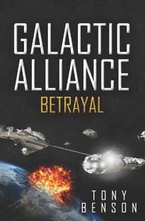 Galactic Alliance: Betrayal by Tony Benson 9780957652743