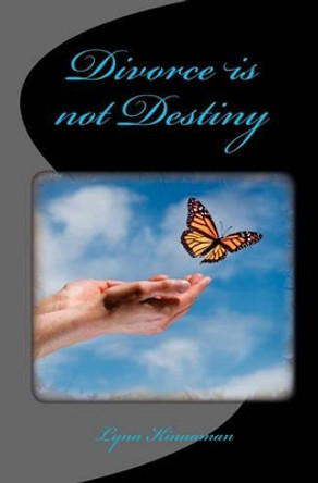 Divorce Is Not Destiny by Lynn Kinnaman 9780982677100