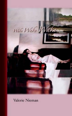 Wake Wake Wake by Valerie Nieman 9780977228355