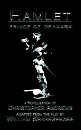 Hamlet: Prince of Denmark by Christopher Andrews 9780977453559