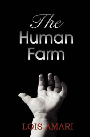 The Human Farm by Lois Amari 9780977933600