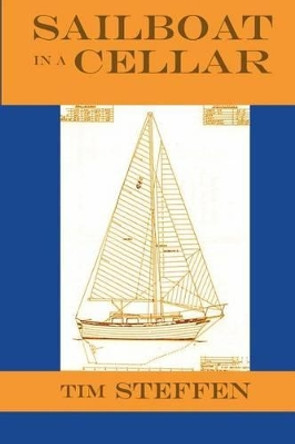 Sailboat in a Cellar by Tim Steffen 9780977951840