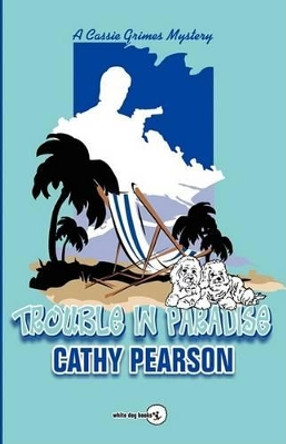 Trouble in Paradise by Cathy Pearson 9780978846312