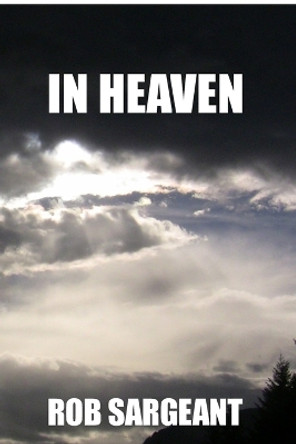 In Heaven by Rob Sargeant 9780978212346