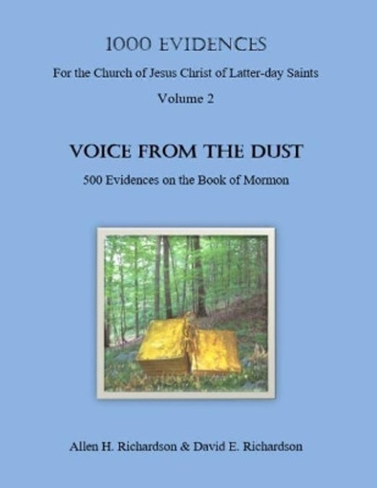 1,000 Evidences of the Church of Jesus Christ of Latter-day Saints: VOICE FROM THE DUST-500 Evidences on the Book of Mormon by David E Richardson 9780971192140